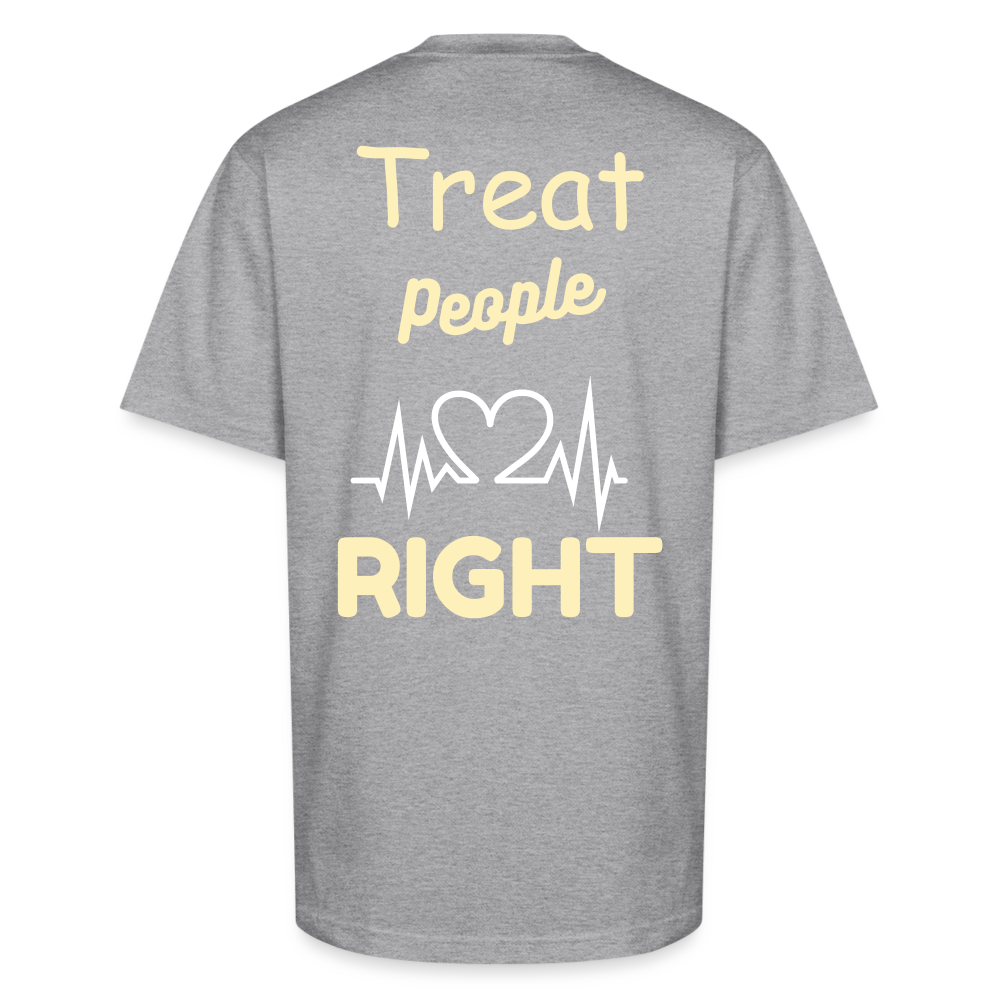 TREAT PEOPLE RIGHT - heather gray